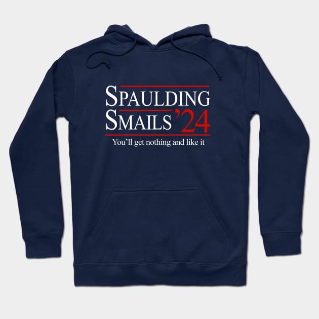 Spaulding & Smails 2024 - You'll get nothing and like it Hoodie by BodinStreet